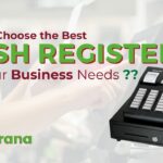 How to Choose the Best Cash Register for Your Business Needs