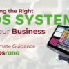The Ultimate Guide to Choosing the Right POS System for Your Business
